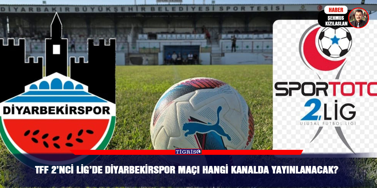 TFF 2’nci Lig’de Diyarbekirspor maçı hangi kanalda yayınlanacak?