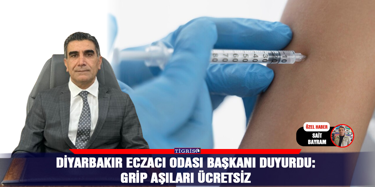 Diyarbakır Eczacı Odası Başkanı duyurdu:  Grip aşıları ücretsiz