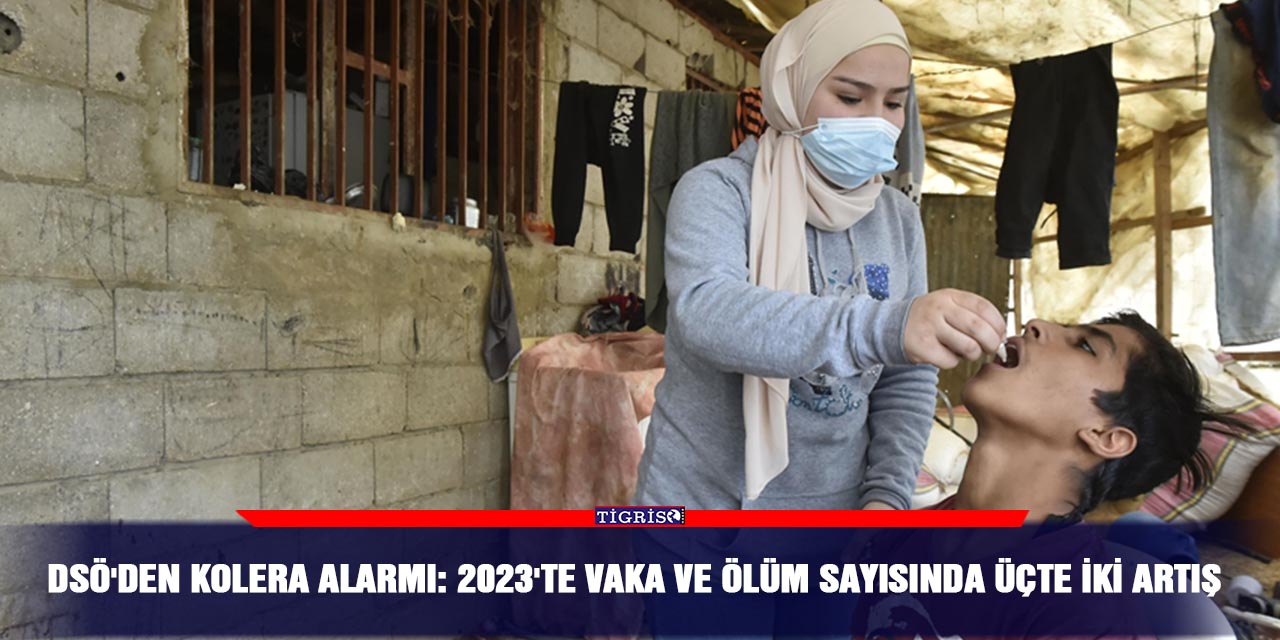 DSÖ'den kolera alarmı: 2023'te vaka ve ölüm sayısında üçte iki artış