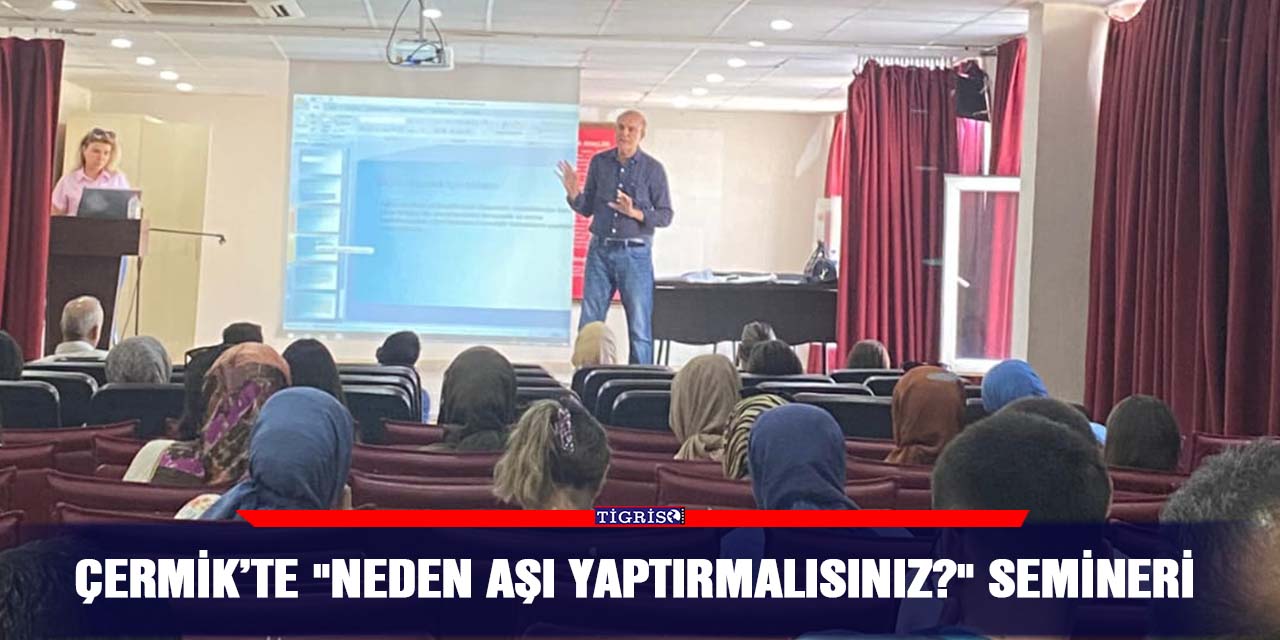 Çermik’te "Neden Aşı Yaptırmalısınız?" Semineri