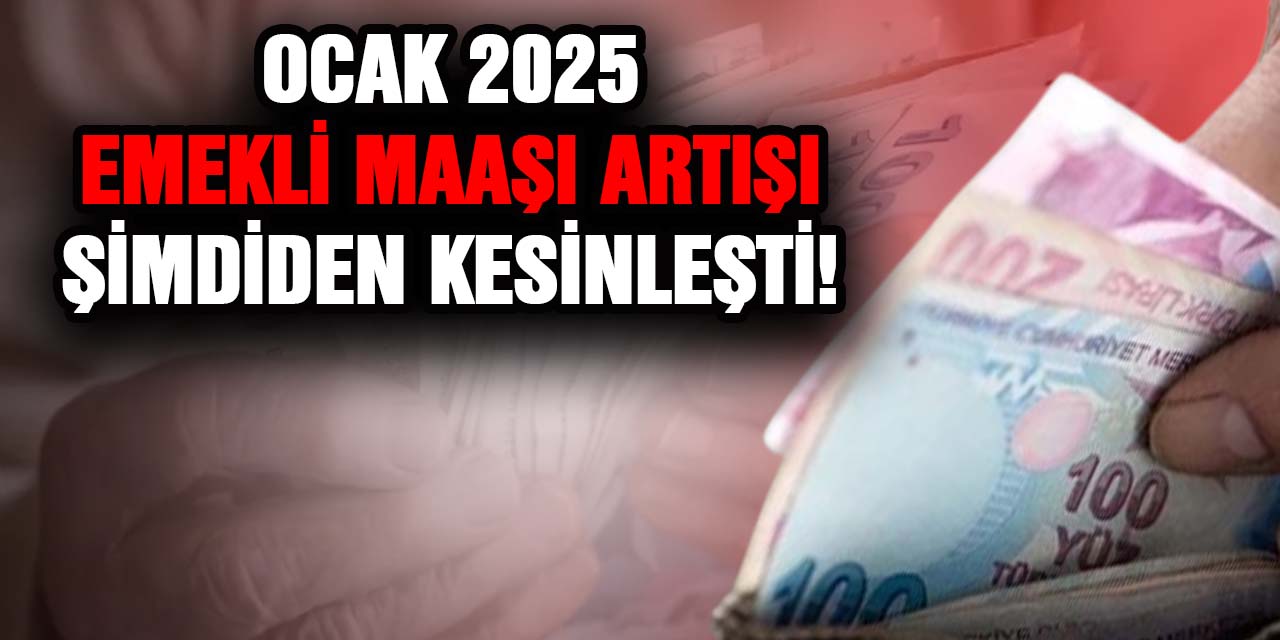 Ocak 2025 Emekli Maaşı Artışı Şimdiden Kesinleşti! İşte Zam Oranı ve Beklentiler