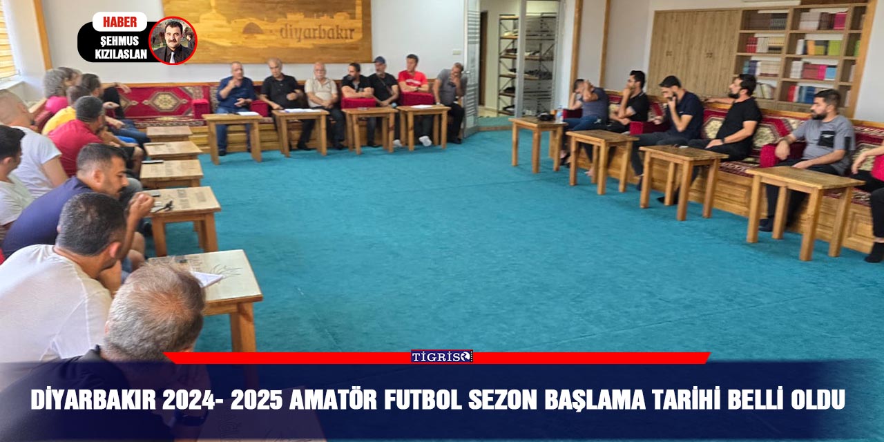 Diyarbakır 2024- 2025 amatör futbol sezon başlama tarihi belli oldu