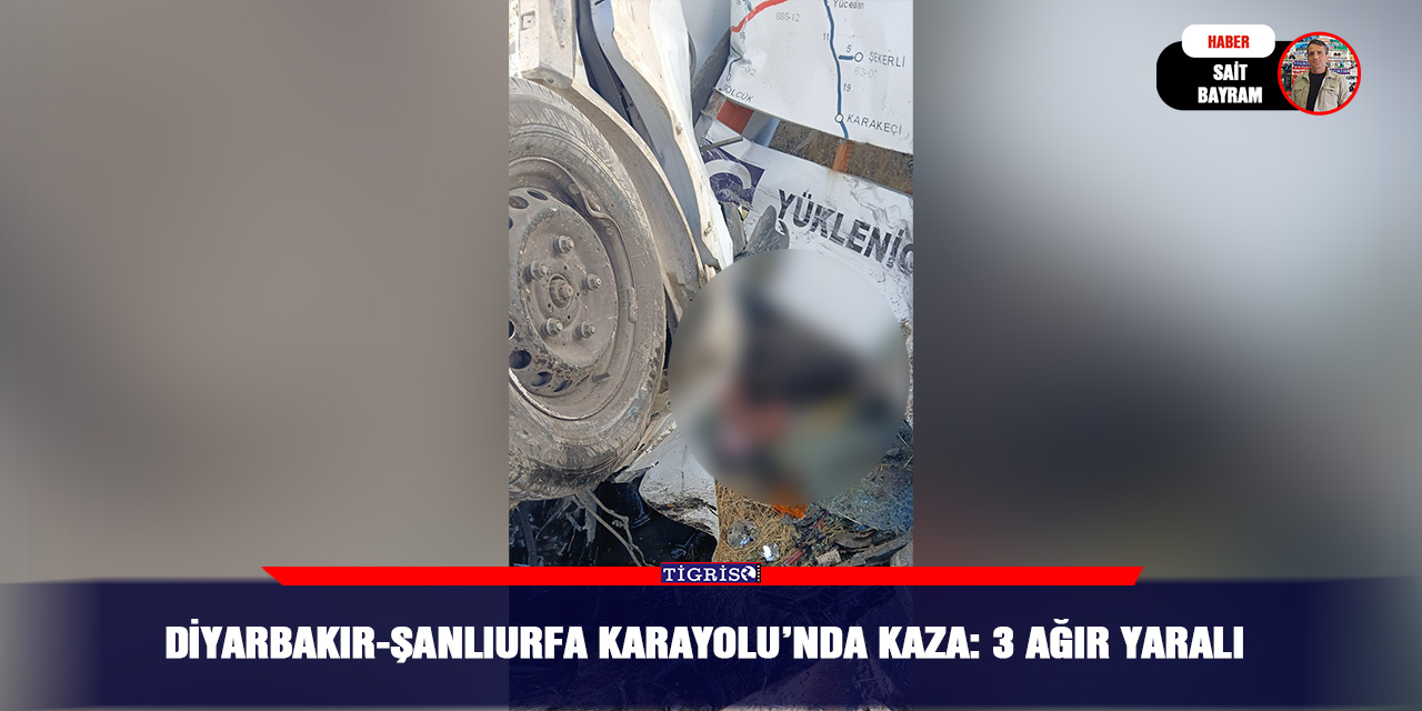 Diyarbakır-Şanlıurfa Karayolu’nda kaza: 3 ağır yaralı