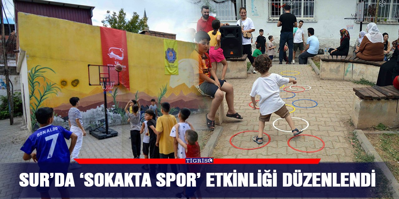 Sur’da ‘Sokakta Spor’ etkinliği düzenlendi