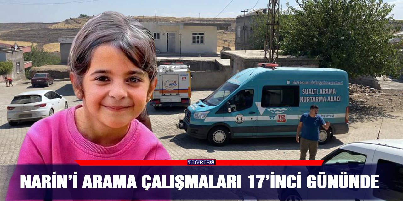 Narin’i arama çalışmaları 17’inci gününde