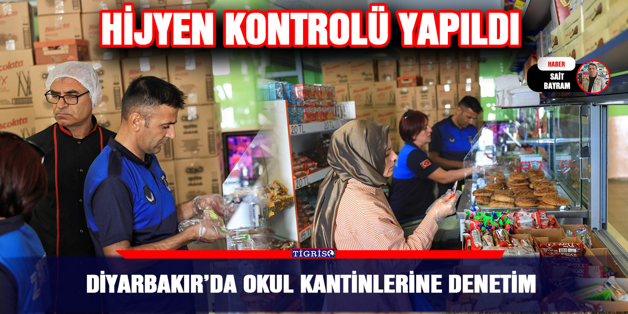 Diyarbakır’da Okul Kantinlerine denetim