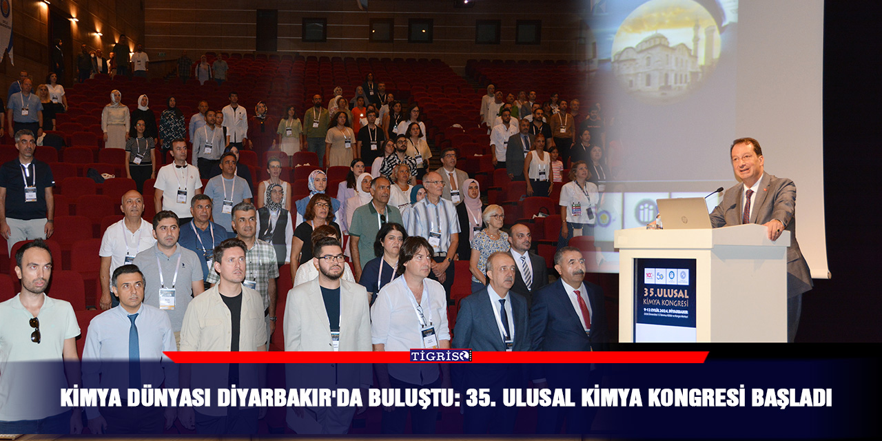 Kimya Dünyası Diyarbakır'da buluştu: 35. Ulusal kimya kongresi başladı