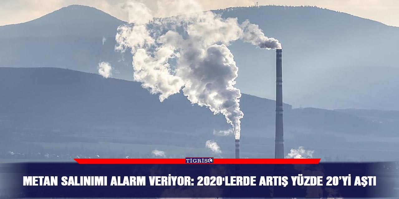 Metan salınımı alarm veriyor: 2020'lerde artış yüzde 20’yi aştı