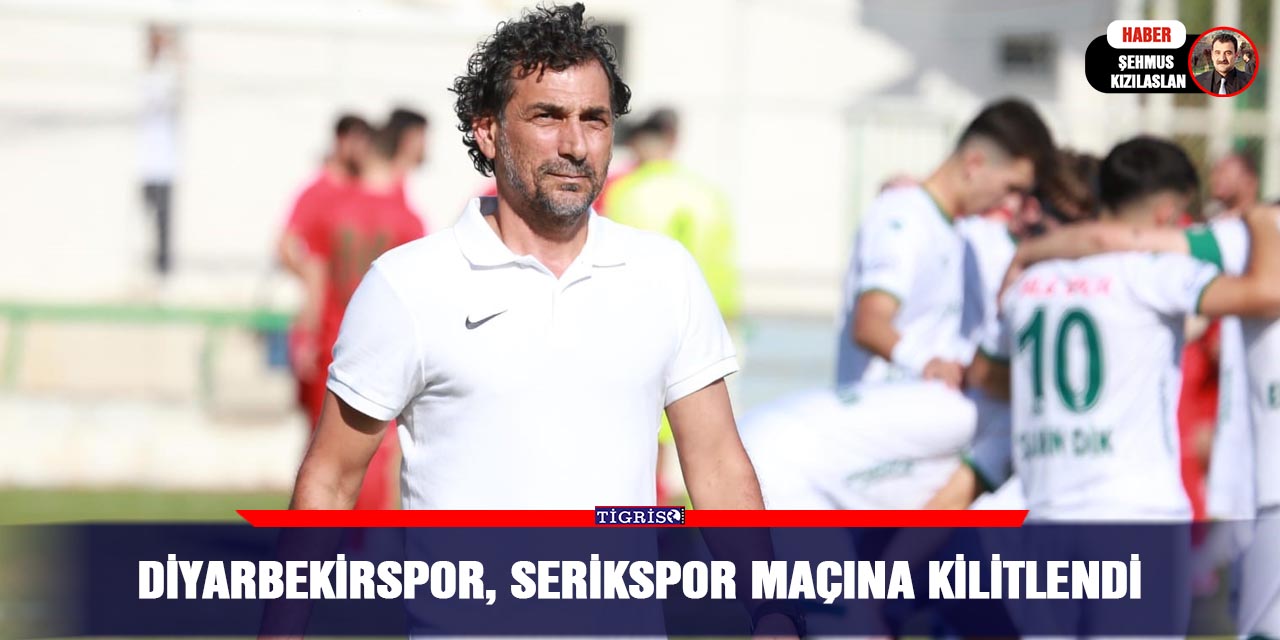 Diyarbekirspor, Serikspor maçına kilitlendi