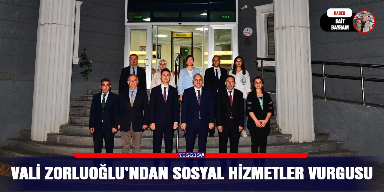 Vali Zorluoğlu’ndan Sosyal Hizmetler vurgusu