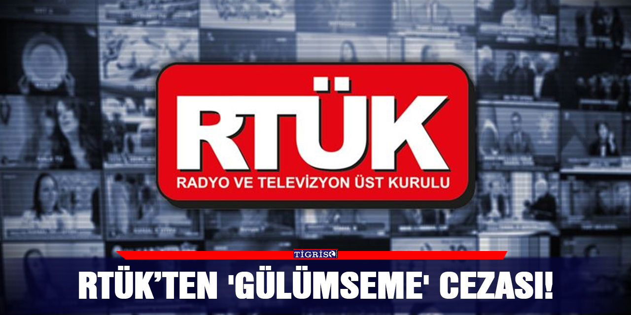 RTÜK’ten 'gülümseme' cezası!