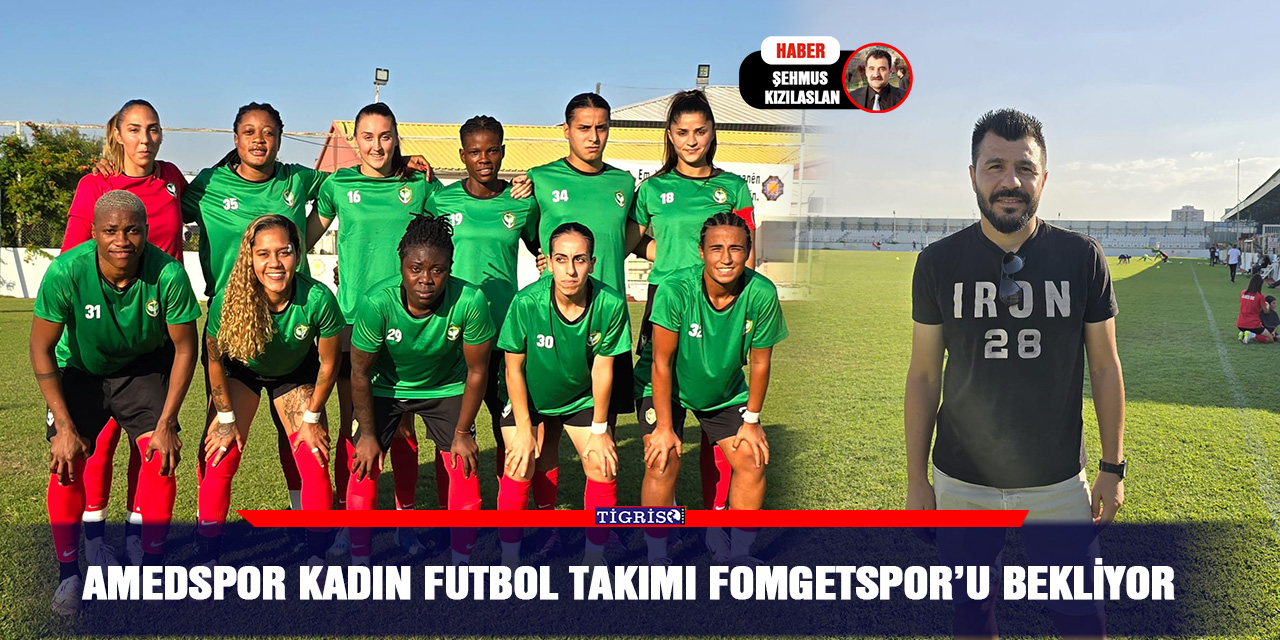 Amedspor kadın futbol takımı Fomgetspor’u bekliyor