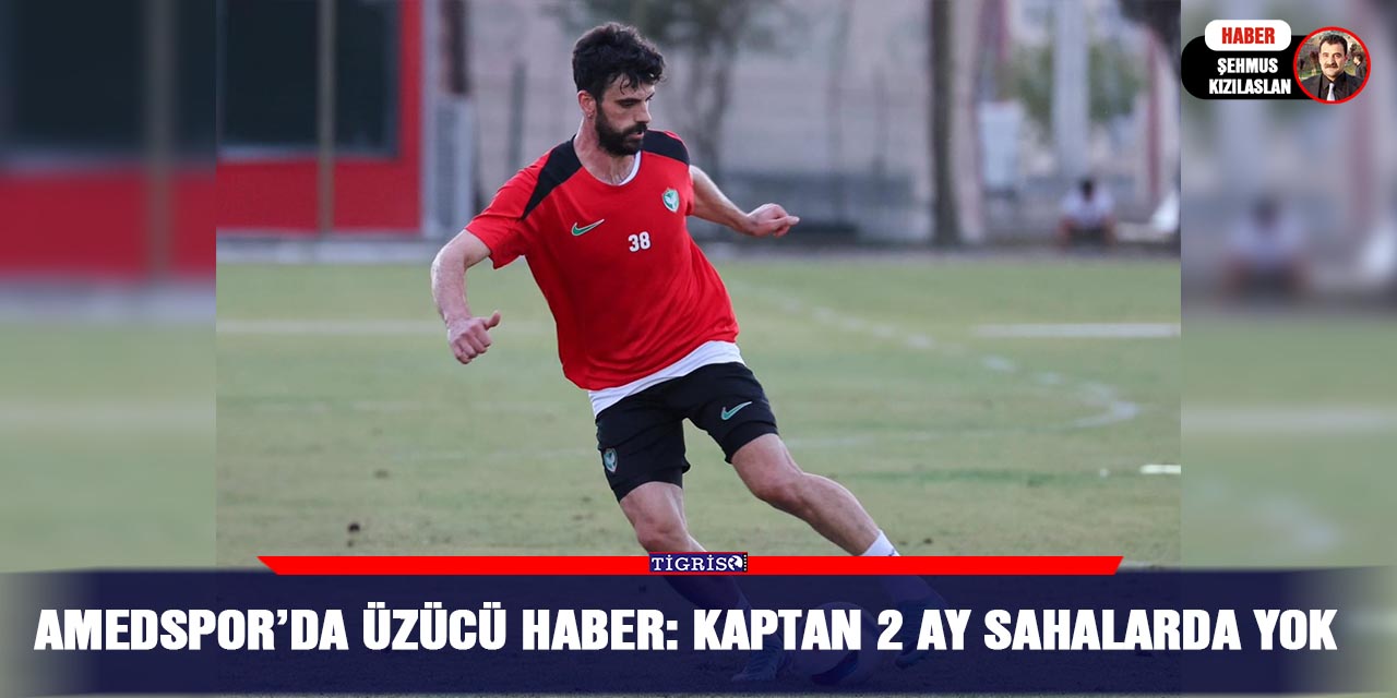 Amedspor’da üzücü haber: Kaptan 2 ay sahalarda yok