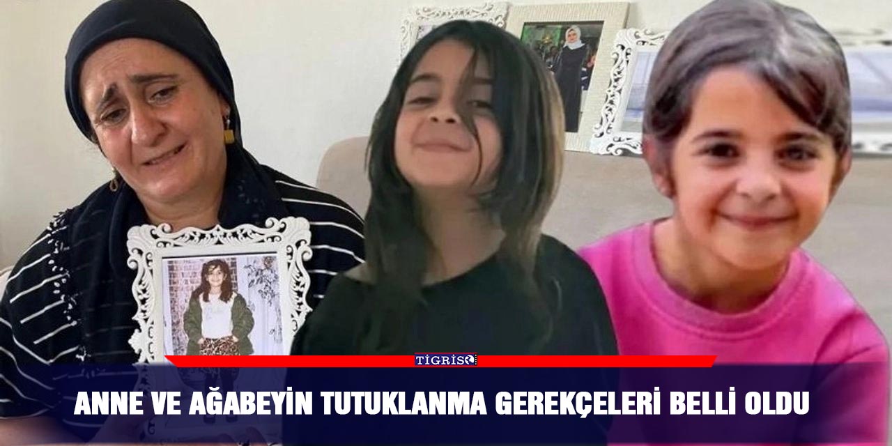 Anne ve ağabeyin tutuklanma gerekçeleri belli oldu