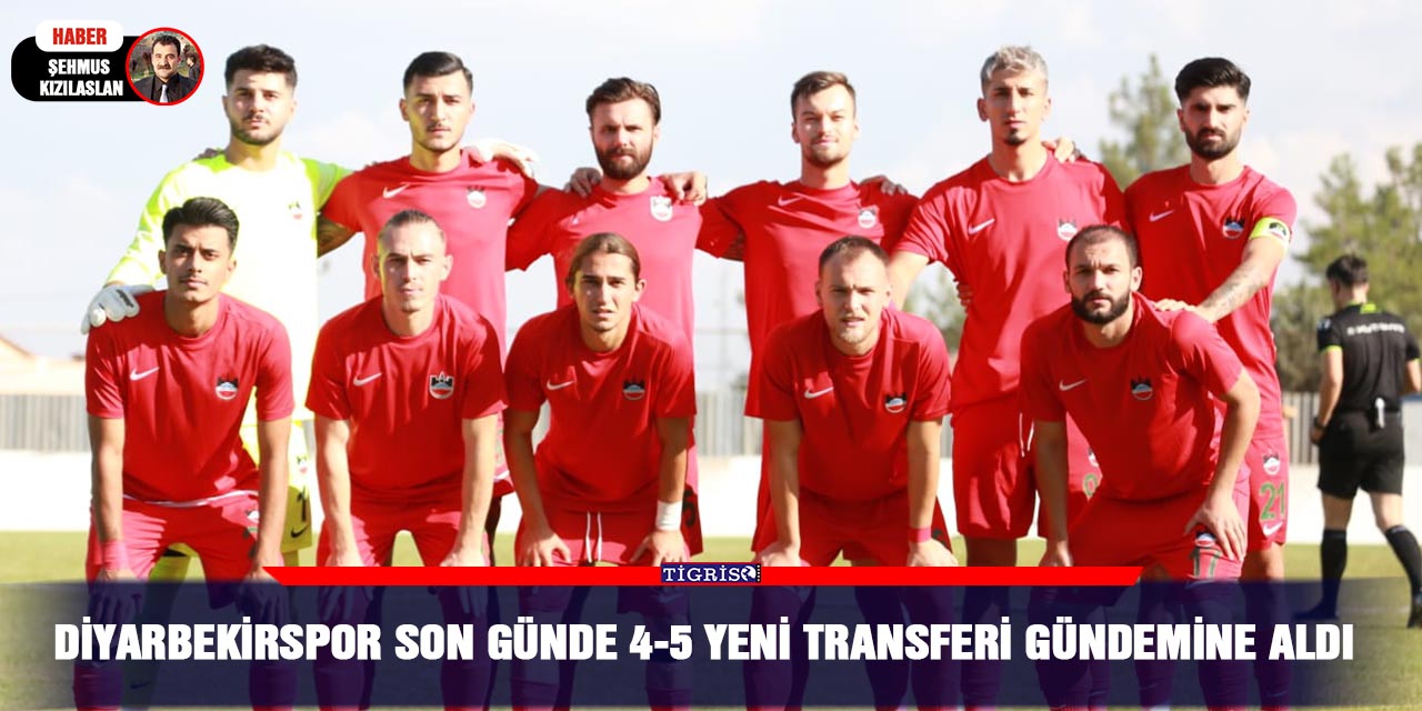 Diyarbekirspor son günde 4-5 yeni transferi gündemine aldı