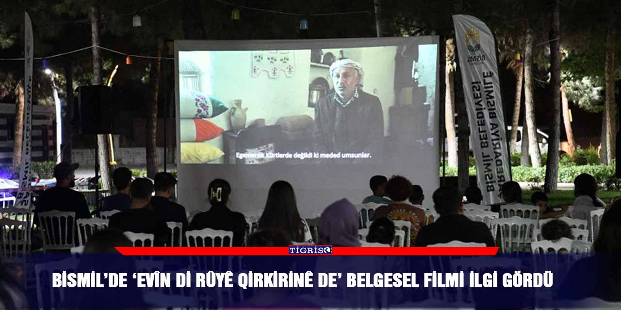 Bismil’de ‘Evîn di rûyê qirkirinê de’ belgesel filmi ilgi gördü