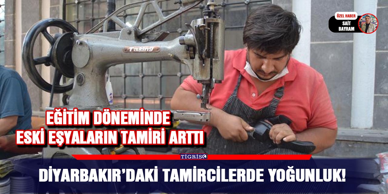 Diyarbakır’daki tamircilerde yoğunluk!