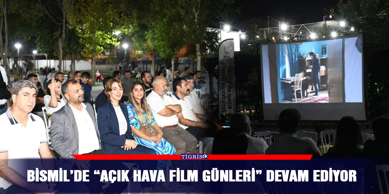 Bismil’de “Açık Hava Film Günleri” devam ediyor