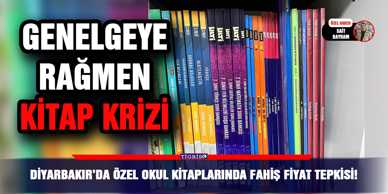 Diyarbakır’da Özel Okul kitaplarında fahiş fiyat tepkisi!