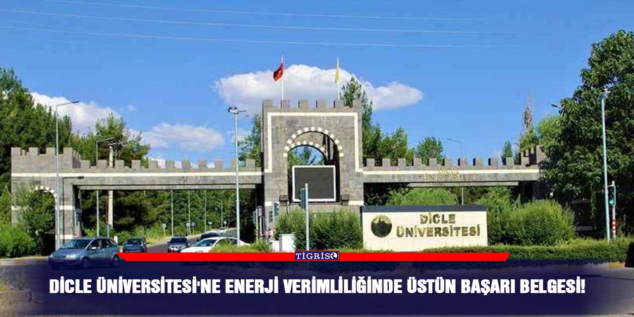 Dicle Üniversitesi'ne Enerji Verimliliğinde Üstün Başarı Belgesi!