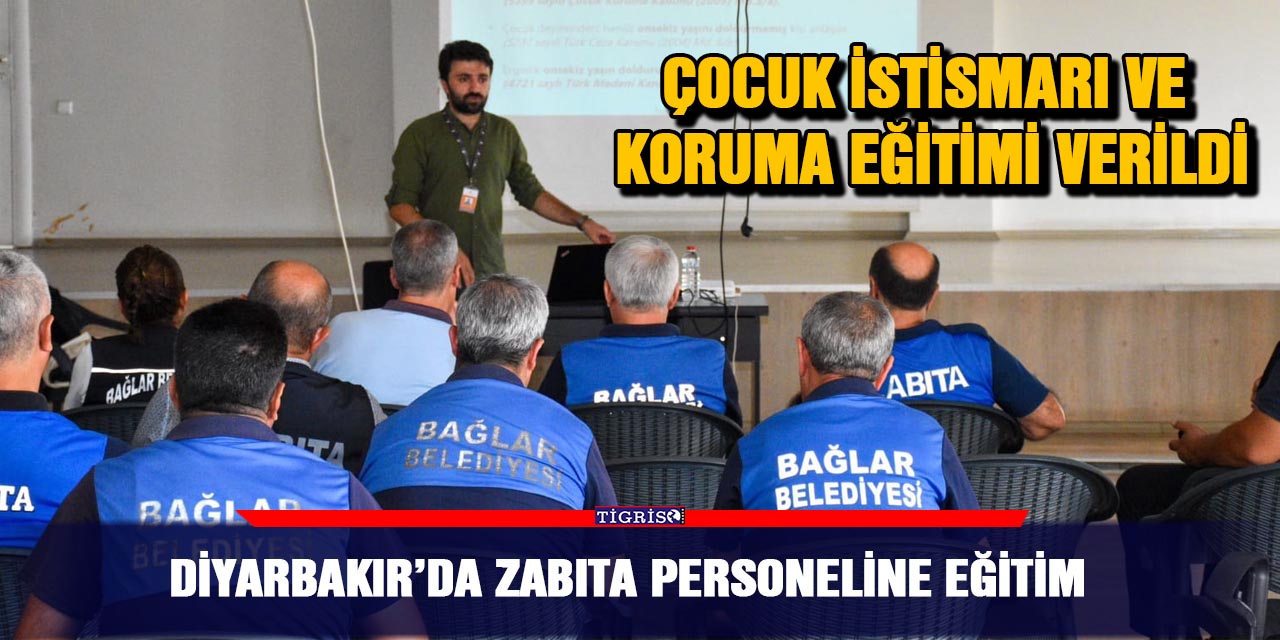 Diyarbakır’da Zabıta personeline eğitim