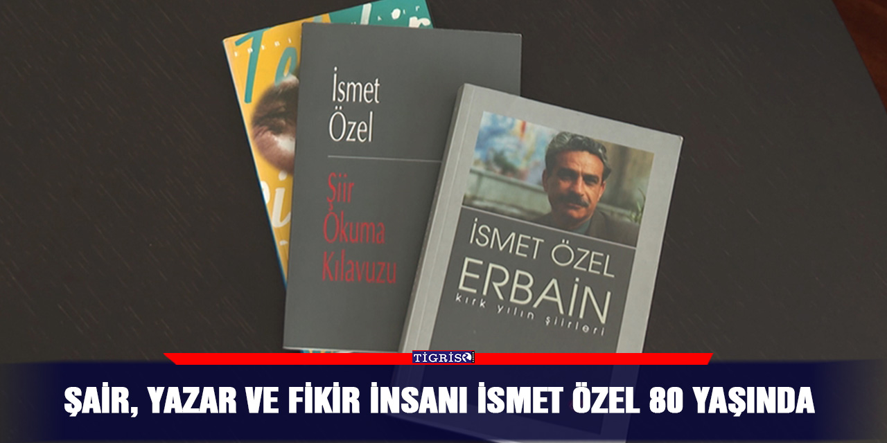 Şair, yazar ve fikir insanı İsmet Özel 80 yaşında