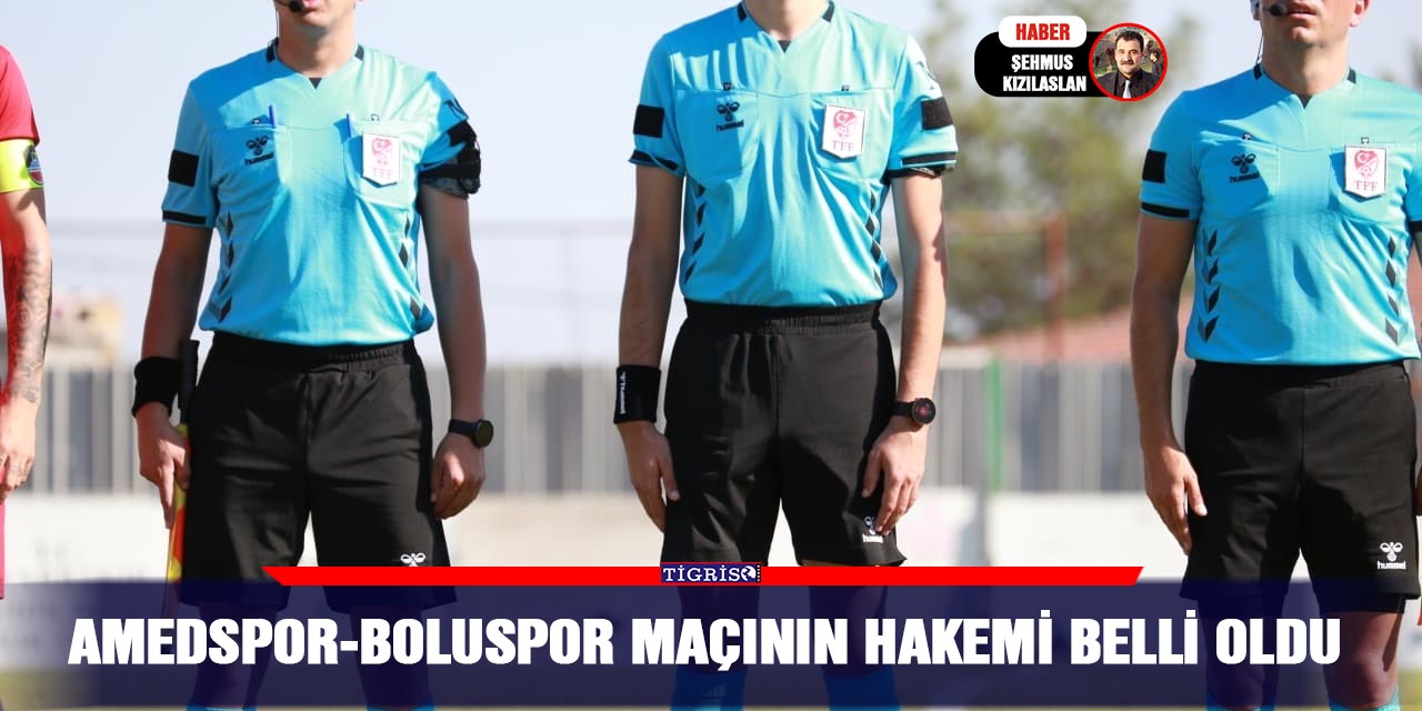 Amedspor-Boluspor maçının hakemi belli oldu