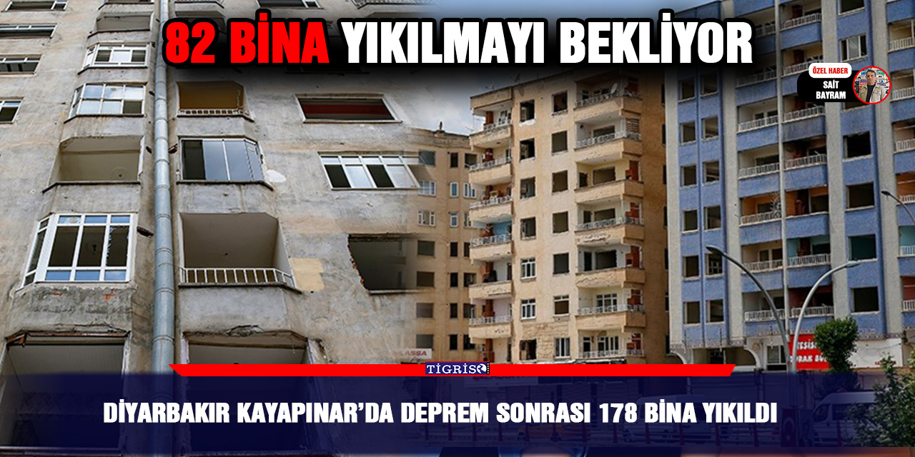 Diyarbakır Kayapınar’da deprem sonrası 178 bina yıkıldı