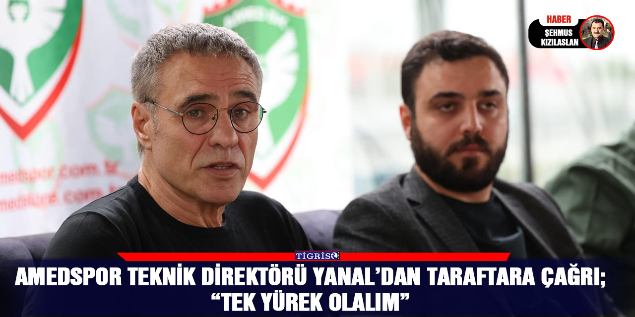 Amedspor Teknik direktörü Yanal’dan taraftara çağrı;  “Tek yürek olalım”