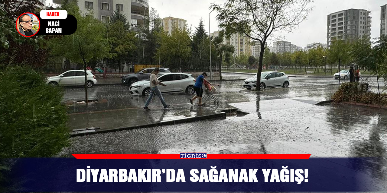 Diyarbakır’da sağanak yağış!