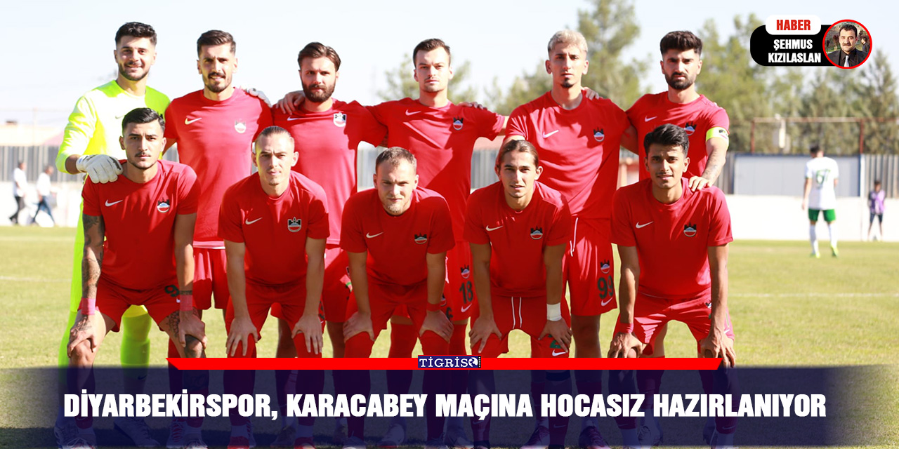 Diyarbekirspor, Karacabey maçına hocasız hazırlanıyor