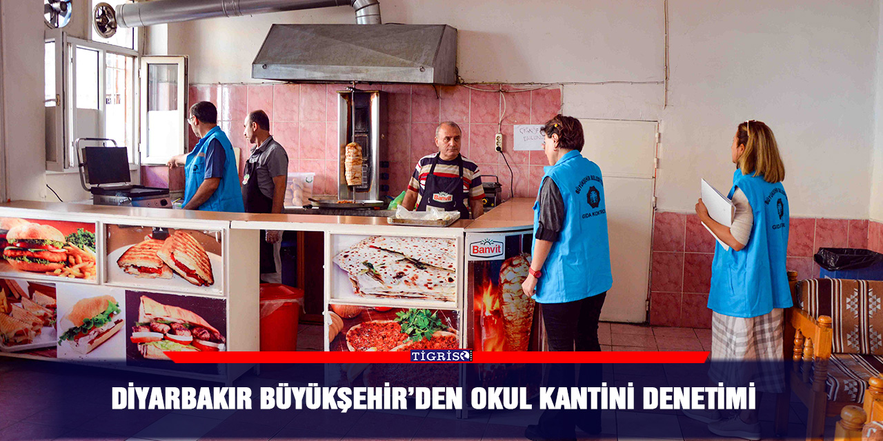 Diyarbakır büyükşehir’den okul kantini denetimi