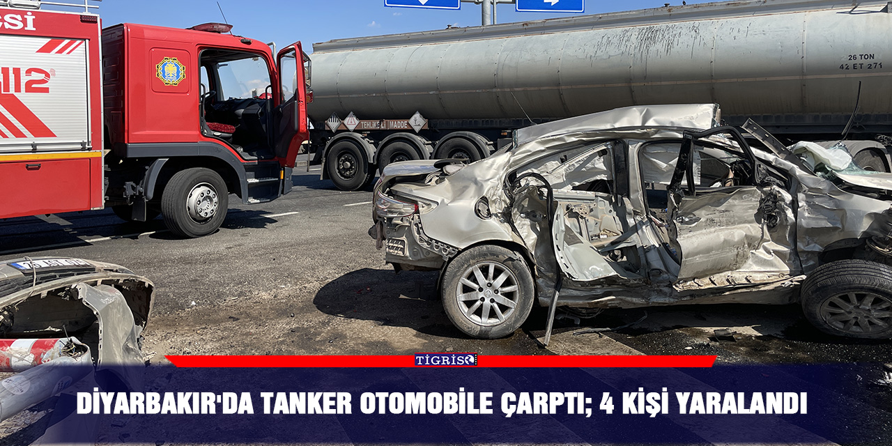 Diyarbakır'da tanker otomobile çarptı; 4 kişi yaralandı