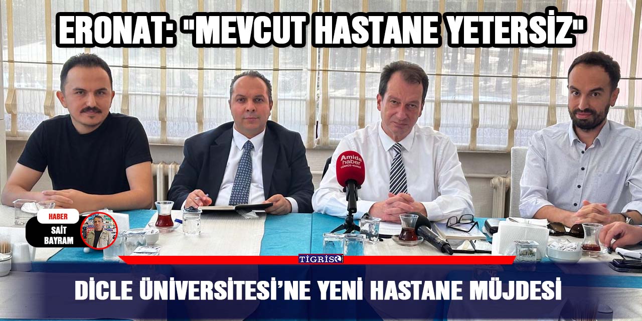 VİDEO - Dicle Üniversitesi’ne yeni Hastane müjdesi