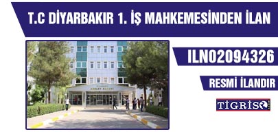 T.C DİYARBAKIR 1. İŞ MAHKEMESİNDEN İLAN