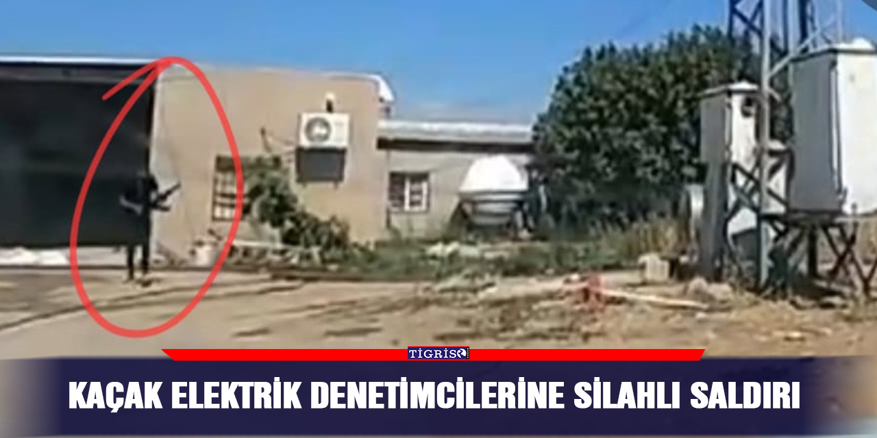 Kaçak elektrik denetimcilerine silahlı saldırı