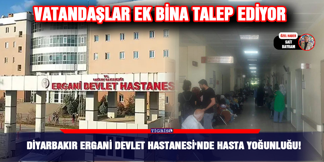 Diyarbakır Ergani Devlet Hastanesi'nde hasta yoğunluğu!