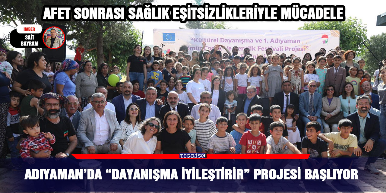 Adıyaman’da “Dayanışma İyileştirir” Projesi başlıyor