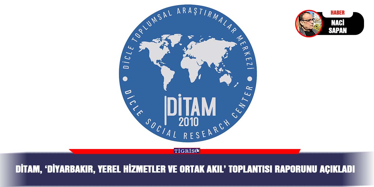 DİTAM, ‘Diyarbakır, Yerel Hizmetler ve Ortak Akıl’ Toplantısı Raporunu açıkladı