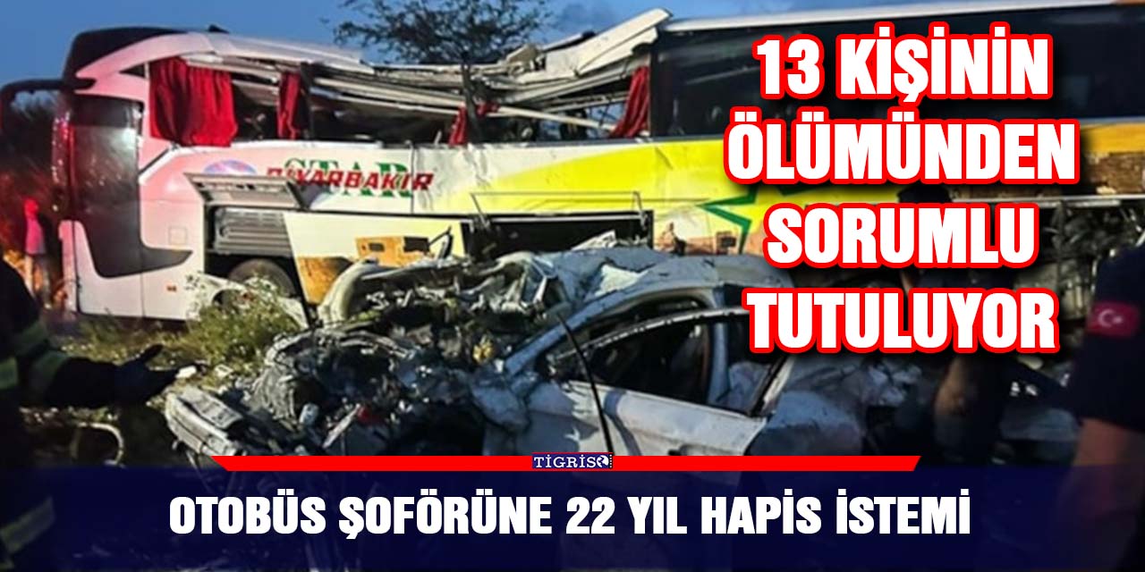 Otobüs şoförüne 22 yıl hapis istemi