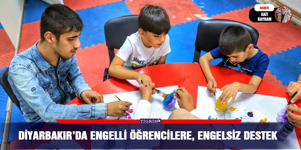 Diyarbakır’da engelli öğrencilere, engelsiz destek