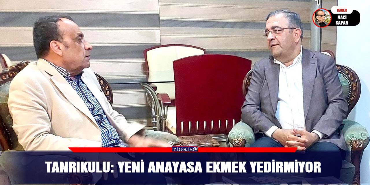 Tanrıkulu: Yeni Anayasa ekmek yedirmiyor