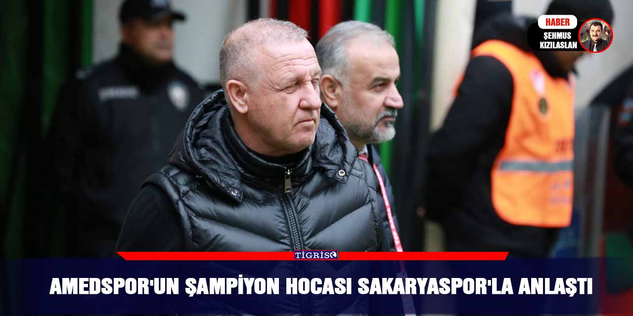 Amedspor'un Şampiyon hocası Sakaryaspor'la anlaştı