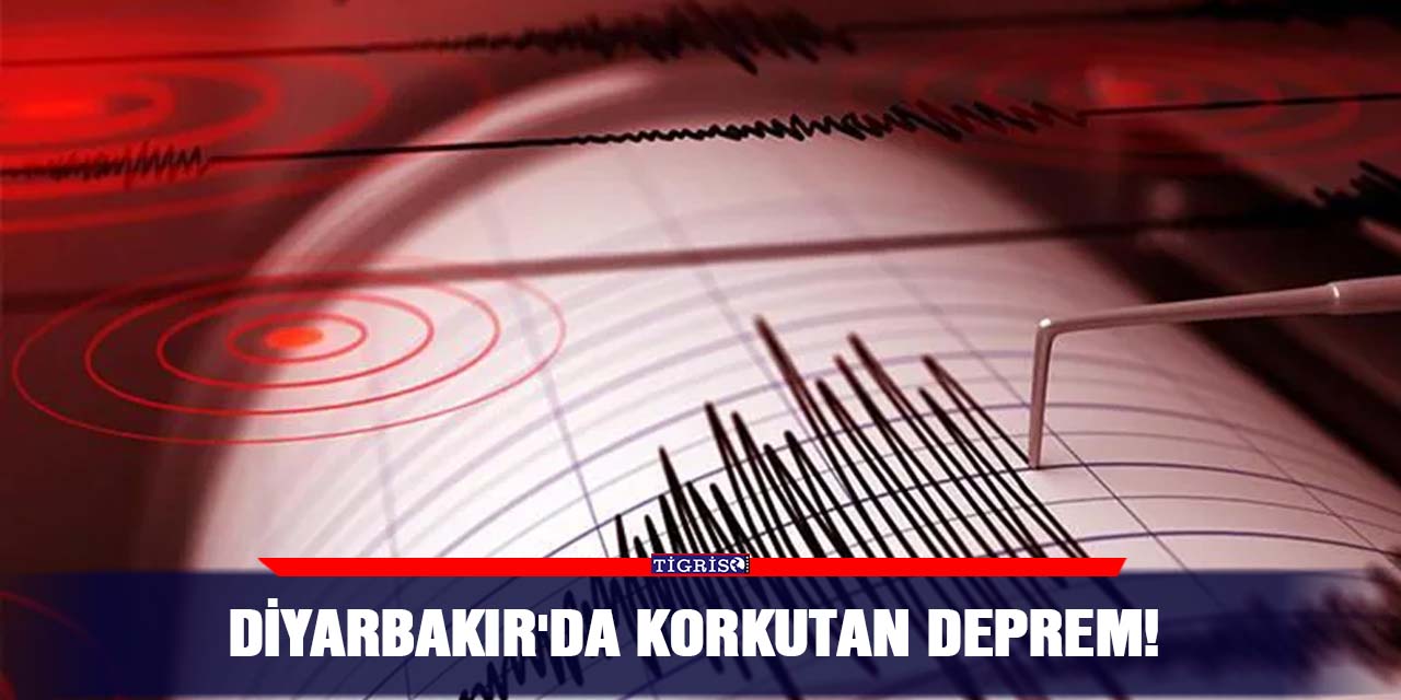 Diyarbakır'da korkutan deprem!