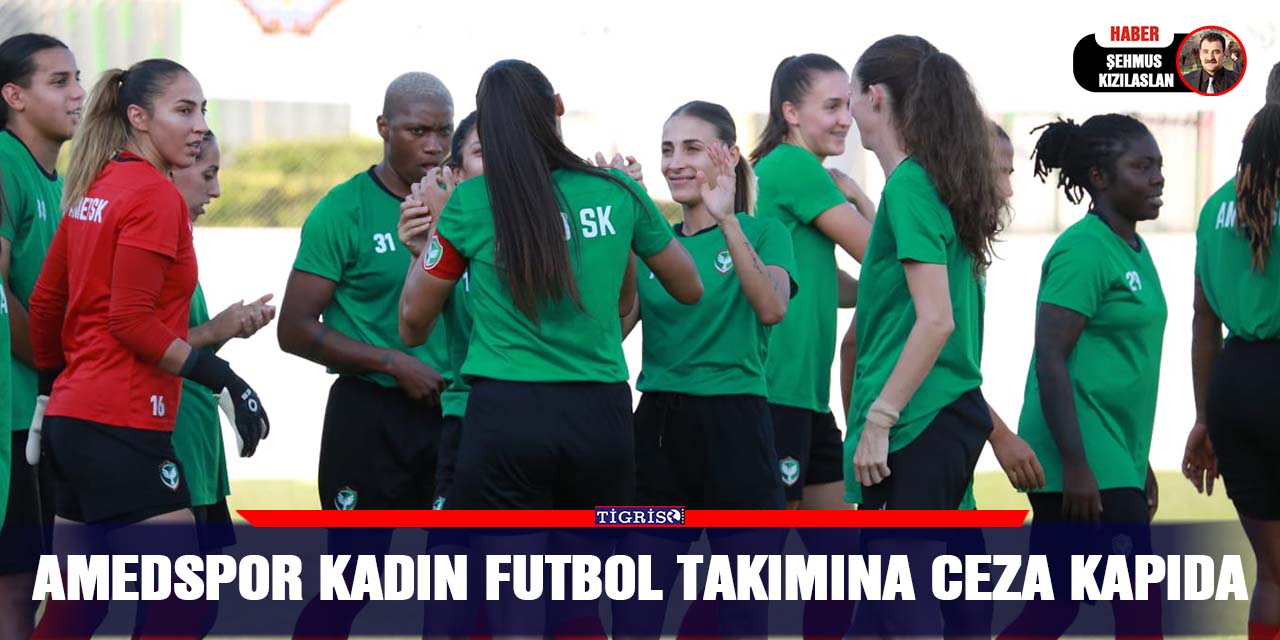 Amedspor Kadın futbol takımına ceza kapıda