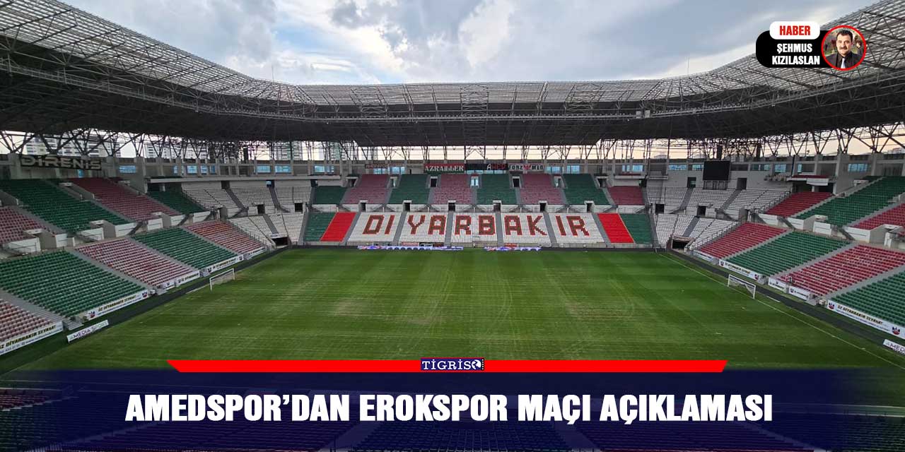 Amedspor’dan Erokspor maçı açıklaması