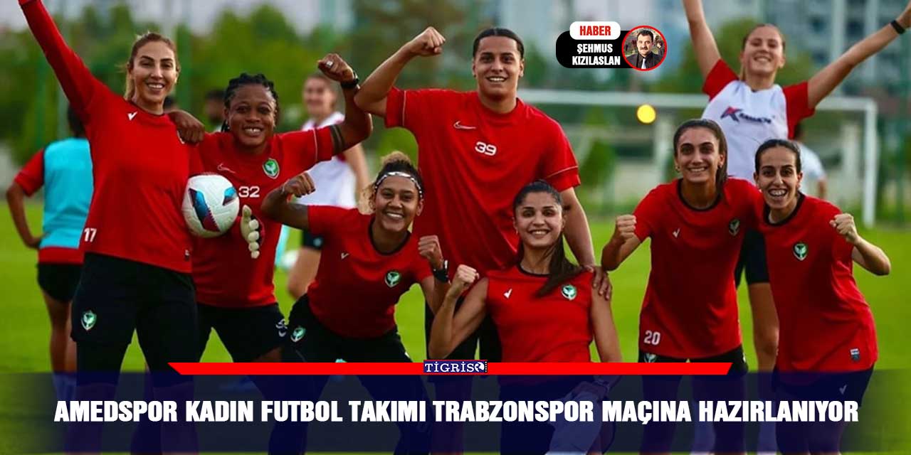 Amedspor Kadın futbol takımı Trabzonspor maçına hazırlanıyor