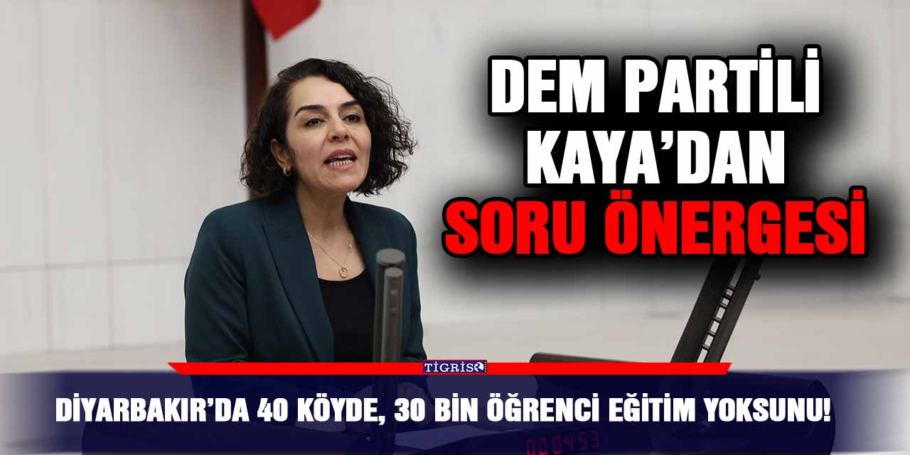 Diyarbakır’da 40 köyde, 30 bin öğrenci eğitim yoksunu!