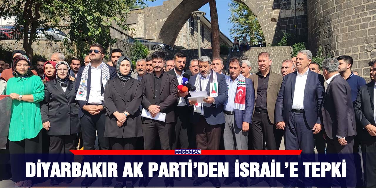 Diyarbakır AK Parti’den İsrail’e tepki