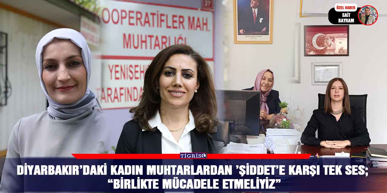 Diyarbakır’daki Kadın Muhtarlardan ’Şiddet’e karşı tek ses; “Birlikte mücadele etmeliyiz”